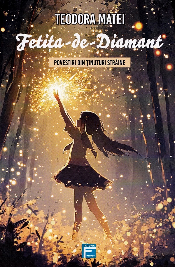 Cartea Fetita-de-diamant. Povestiri din tinuturi straine de Teodora Matei