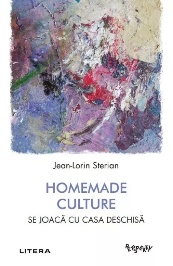 Cartea Homemade Culture. Se joaca cu casa deschisa de Jean-Lorin Sterian