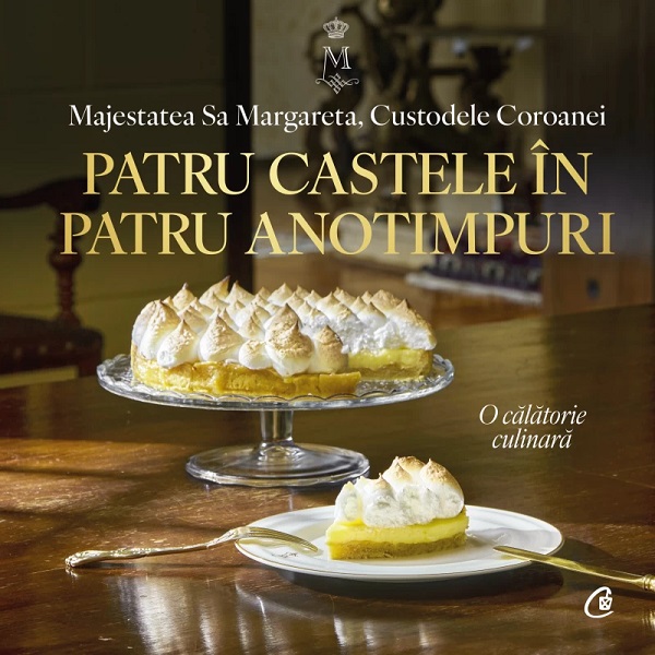 Cartea Patru castele in patru anotimpuri. Carte regala de bucate de Principesa Margareta a Romaniei