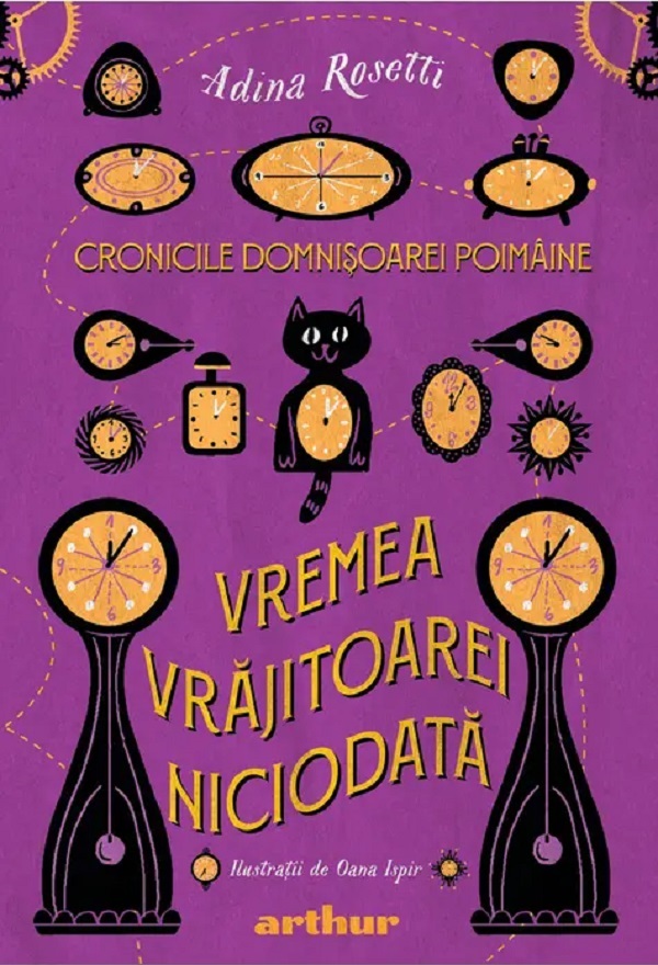 Cartea Vremea Vrajitoarei Niciodata. Seria Cronicile Domnisoarei Poimaine Vol.1 de Adina Rosetti
