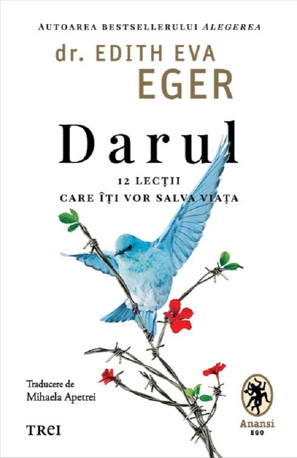 Cartea Darul. 12 lectii care iti vor salva viata de Edith Eva Eger