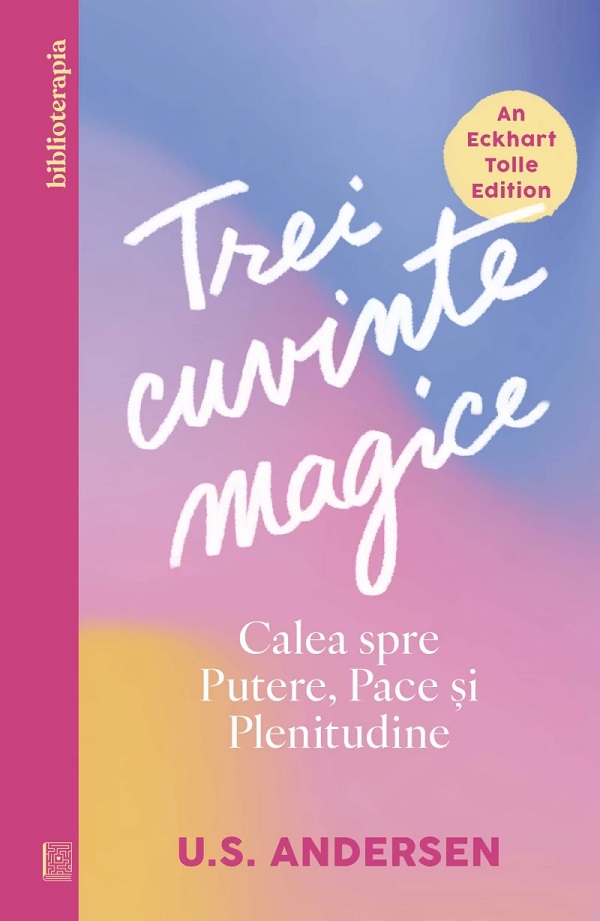 Cartea Trei cuvinte magice. Calea spre putere, pace si plenitudine de U.S. Andersen
