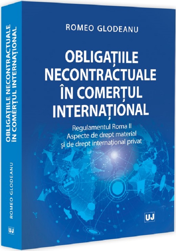 Cartea Obligatiile necontractuale in comertul international de Romeo Glodeanu