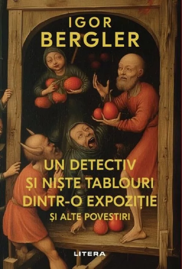 Cartea Un detectiv si niste tablouri dintr-o expozitie si alte povestiri de Igor Bergler