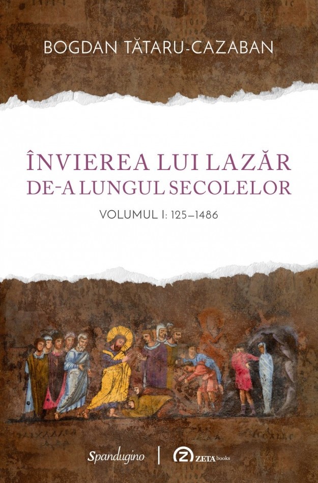 Cartea Invierea lui Lazar de-a lungul secolelor Vol.1: 125-1486 de Bogdan Tataru-Cazaban