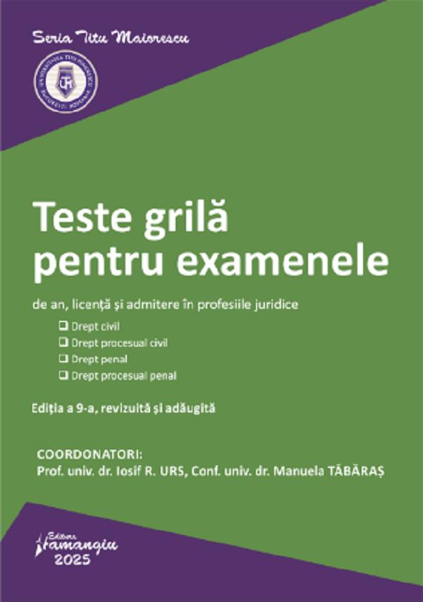 Cartea Teste grila pentru examenele de an, licenta si admitere in profesiile juridice Ed. 9 de Iosif R. Urs