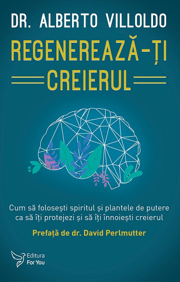 Cartea Regenereaza-ti creierul de Alberto Villoldo