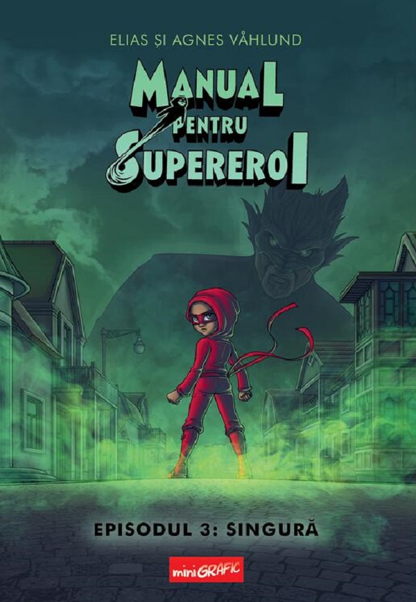 Cartea Manual pentru Supereroi. Episodul 3: Singura de Agnes Vahlund
