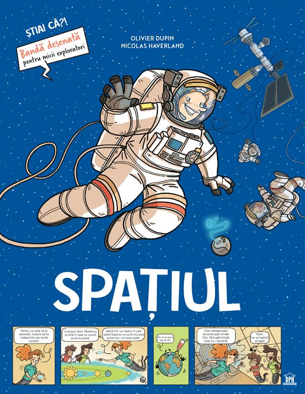 Cartea Spatiul. Stiai ca? Banda desenata pentru micii exploratori de Spatiul. Stiai ca? Banda desenata pentru micii exploratori