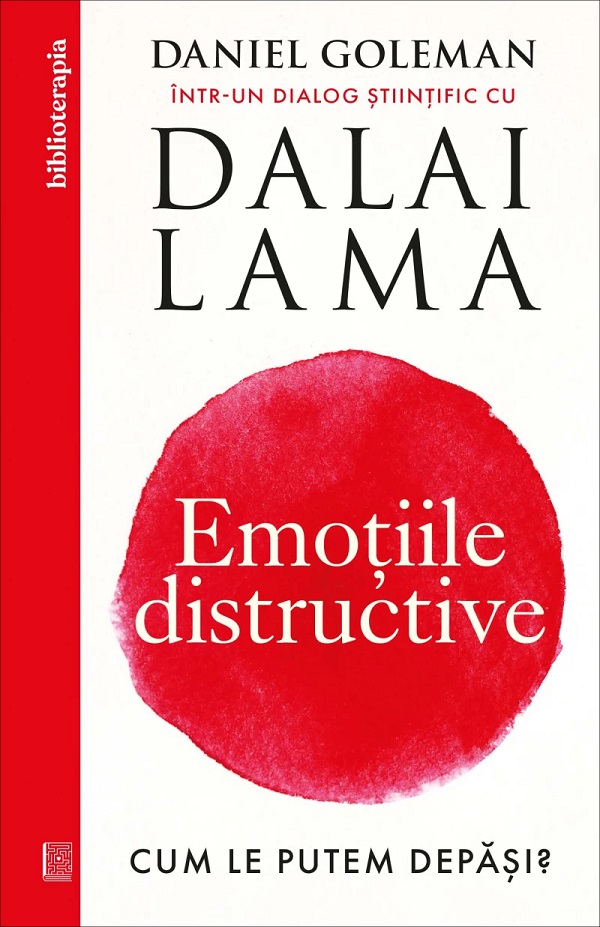 Cartea Emotiile distructive. Cum le putem depasi? de Daniel Goleman