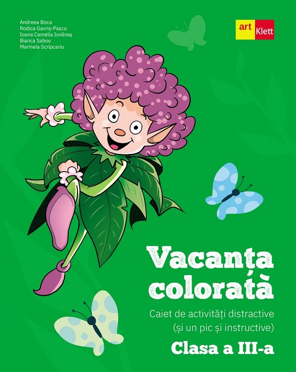 Cartea Vacanta colorata - Clasa 3 - Caiet de activitati distractive si un pic si instructive de Andreea Boca