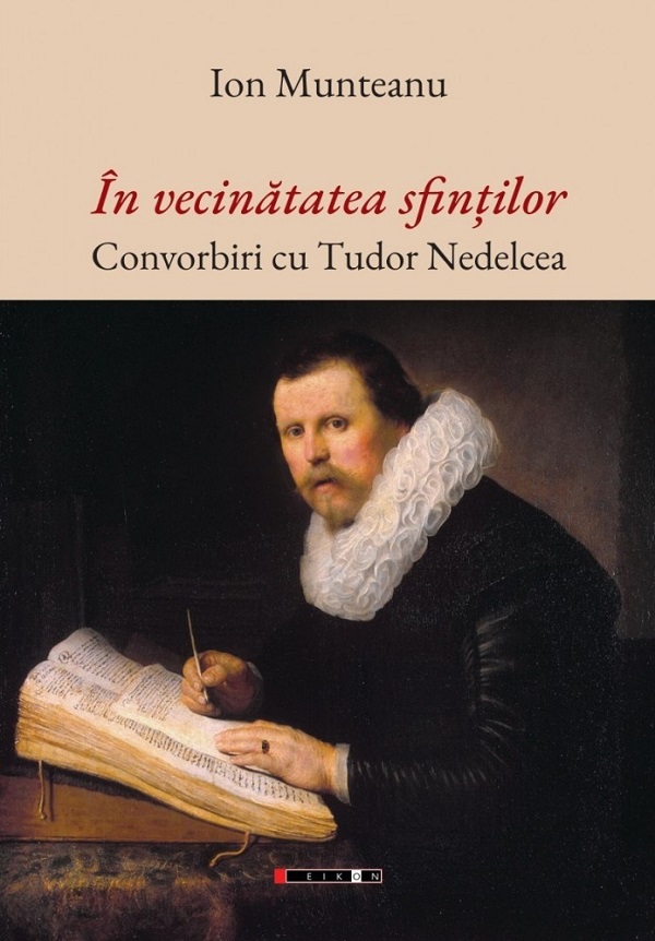 Cartea In vecinatatea sfintilor. Convorbiri cu Tudor Nedelcea de Ion Munteanu