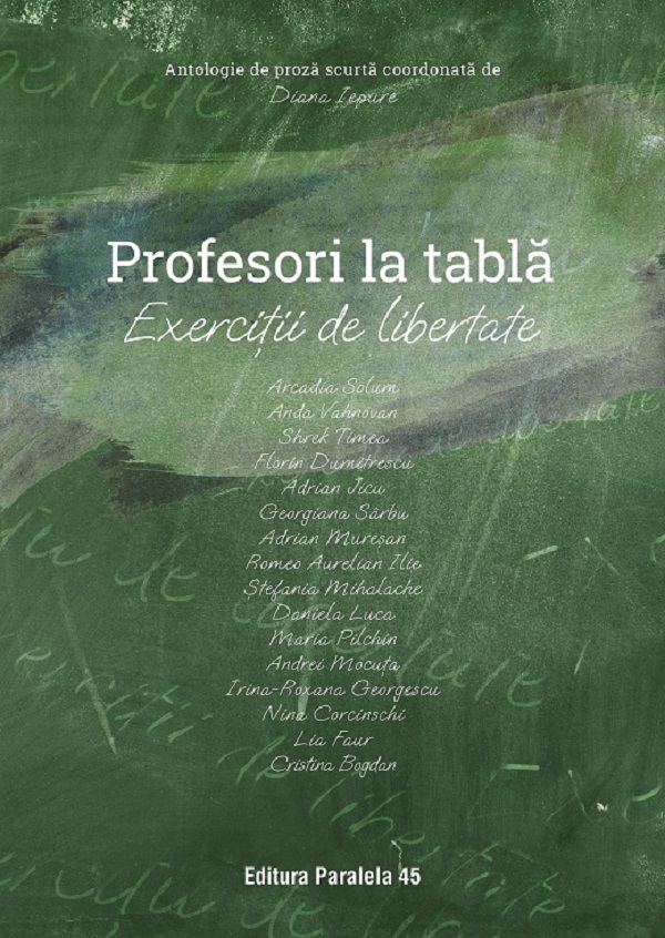 Cartea Profesori la tabla. Exercitii de libertate. Antologie de proza scurta de Diana Iepure