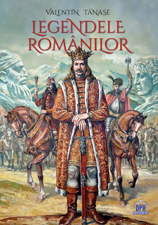 Cartea Legendele romanilor de Valentin Tanase