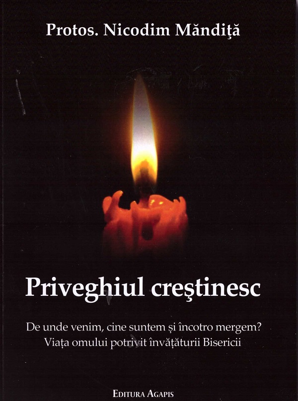Cartea Priveghiul crestinesc. De unde venim, cine suntem si incotro mergem? de Nicodim Mandita