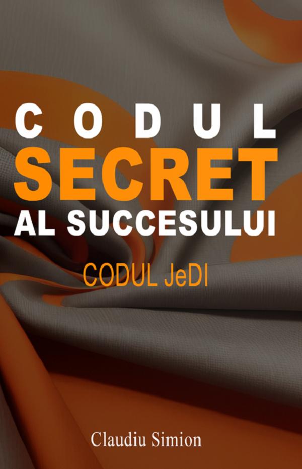 Cartea Codul secret al succesului. Codul Jedi de Claudiu Simion