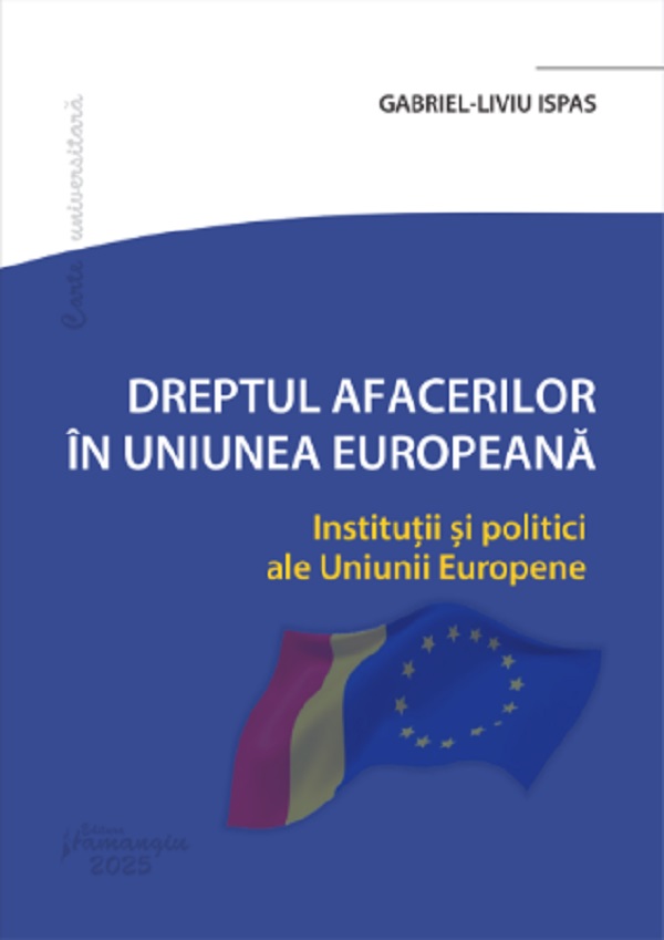 Cartea Dreptul afacerilor in Uniunea Europeana de Gabriel-Liviu Ispas