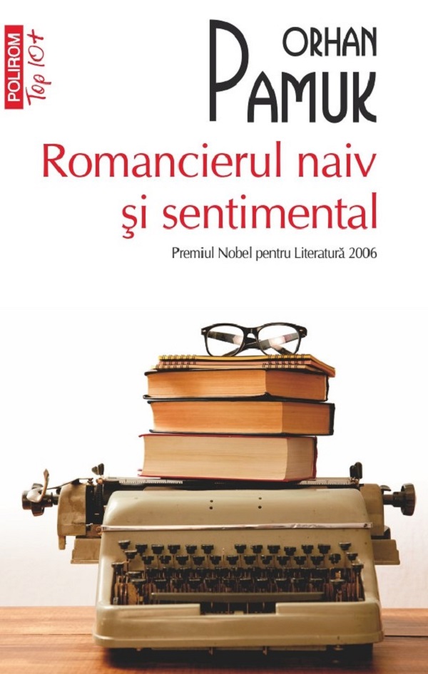 Cartea top 10 - romancierul naiv si sentimental de Orhan Pamuk