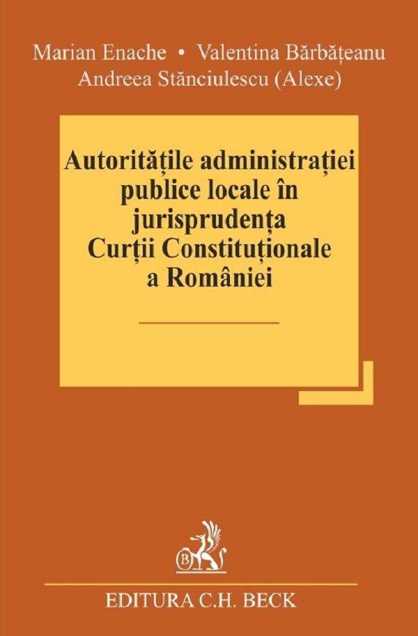 Cartea Autoritatile administratiei publice locale in jurisprudenta Curtii Constitutionale a Romaniei de Marian Enache