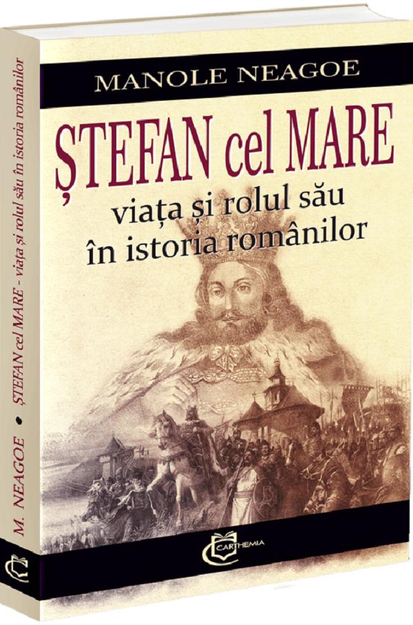 Cartea Stefan cel Mare. Viata si rolul sau in istoria romanilor de Stefan cel Mare. Viata si rolul sau in istoria romanilor
