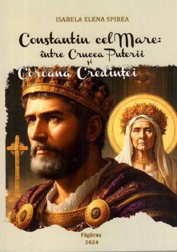 Cartea Constantin cel Mare: Intre crucea puterii si coroana credintei. Studiu de Constantin cel Mare: Intre crucea puterii si coroana credintei. Studiu