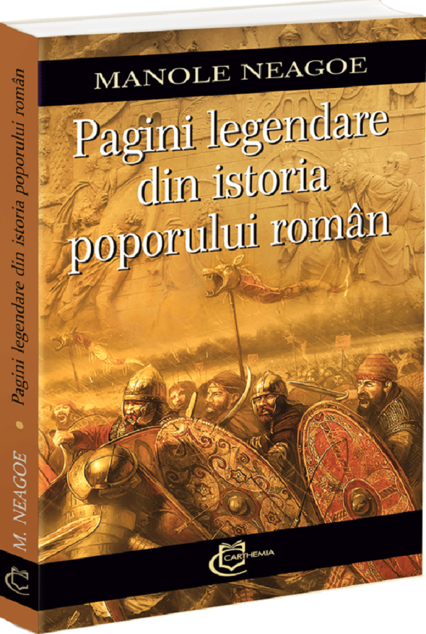 Cartea Pagini legendare din istoria poporului roman de Manole Neagoe