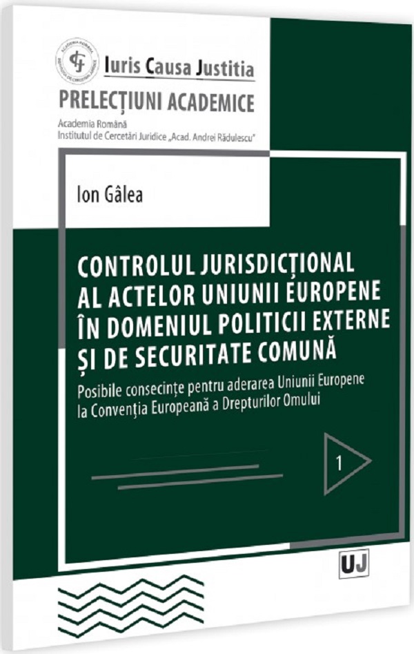Cartea Controlul jurisdictional al actelor U.E. in domeniul politicii externe si de securitate comuna de Ion Galea