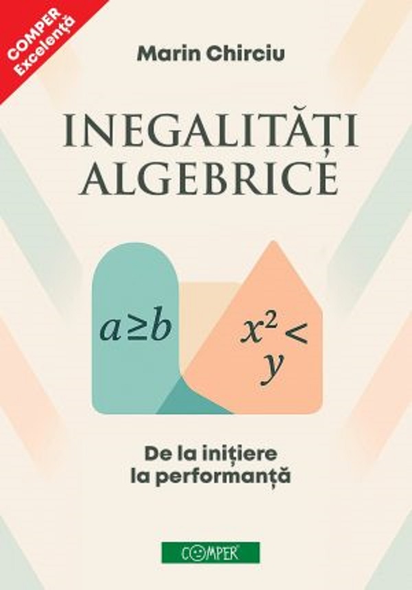 Cartea Inegalitati algebrice. De la initiere la performanta de Marin Chirciu
