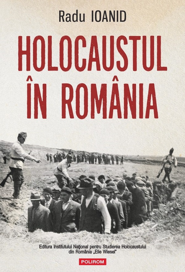 Cartea Holocaustul in Romania Ed.2025 de Radu Ioanid