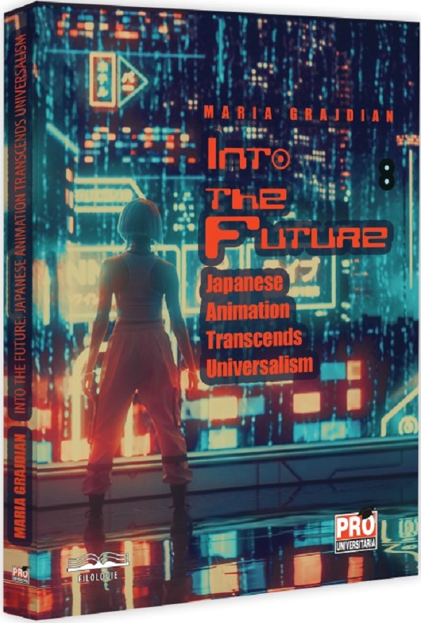 Cartea Into the Future. Japanese Animation Transcends Universalism de Into the Future. Japanese Animation Transcends Universalism