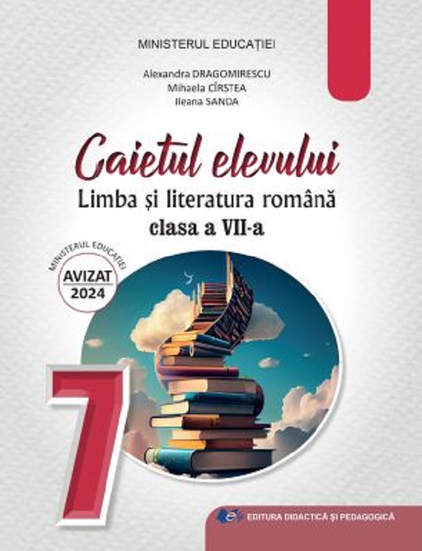 Cartea Limba si literatura romana - Clasa 7 - Caietul elevului de Alexandra Dragomirescu