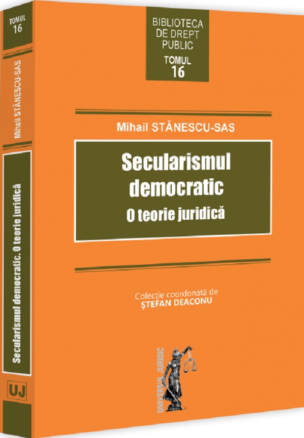 Cartea Secularismul democratic. O teorie juridica de Secularismul democratic. O teorie juridica