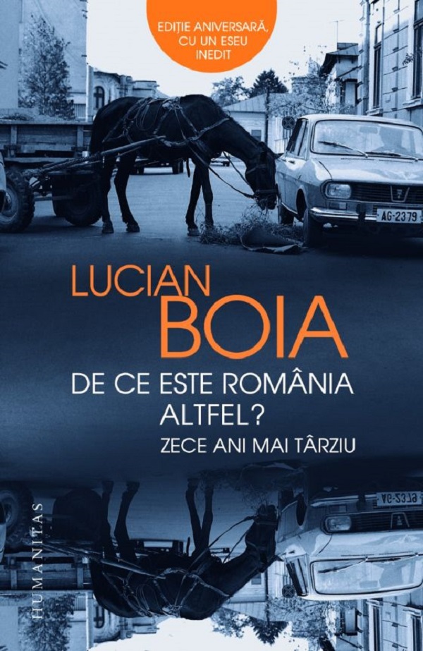 Cartea De ce este Romania altfel? Zece ani mai tarziu de Lucian Boia