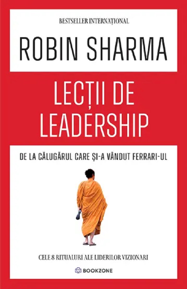 Cartea Lectii de leadership de la Calugarul care si-a vandut Ferrari-ul de Robin Sharma