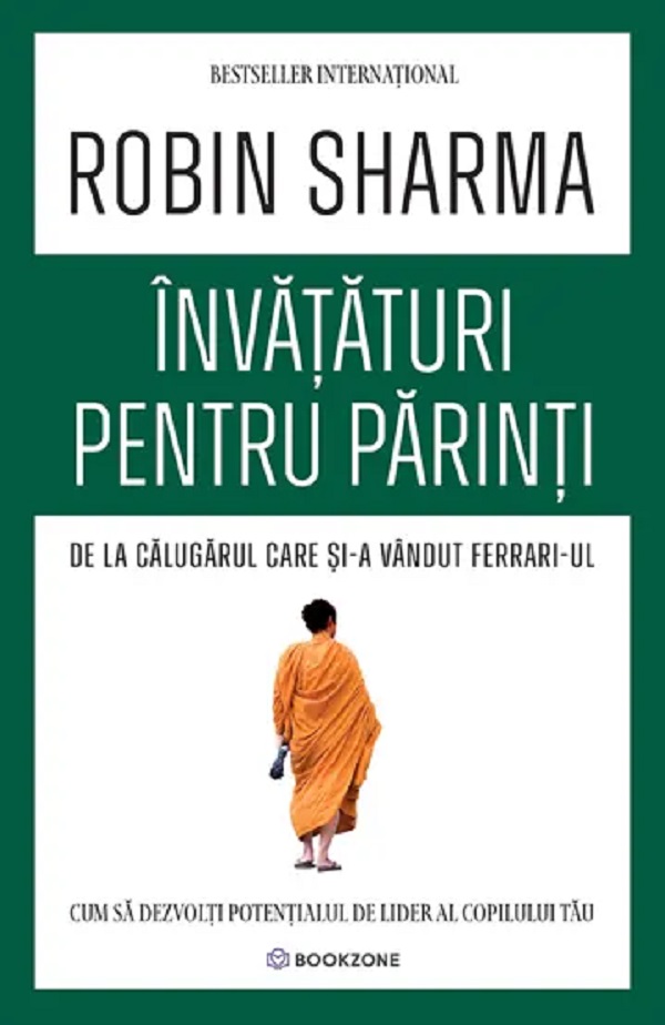 Cartea Invataturi pentru parinti de la Calugarul care si-a vandut Ferrari-ul de Robin Sharma