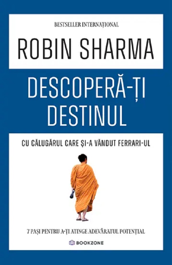 Cartea Descopera-ti destinul cu Calugarul care si-a vandut Ferrari-ul de Robin Sharma