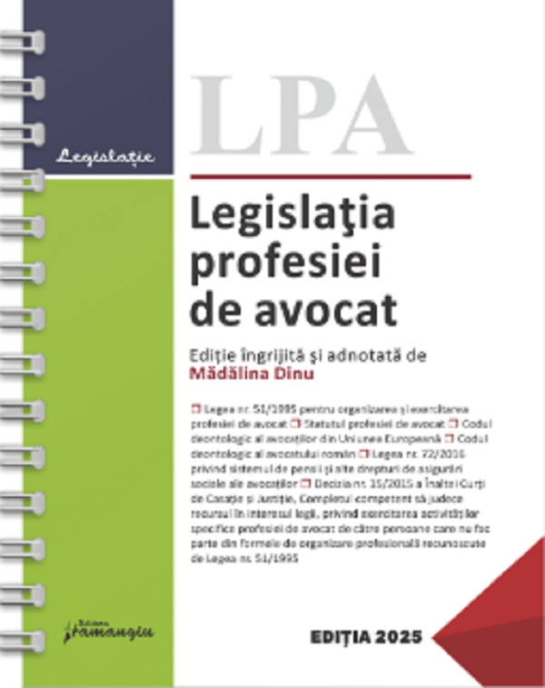 Cartea Legislatia profesiei de avocat Act.1 iulie 2025 Ed.Spiralata de Madalina Dinu