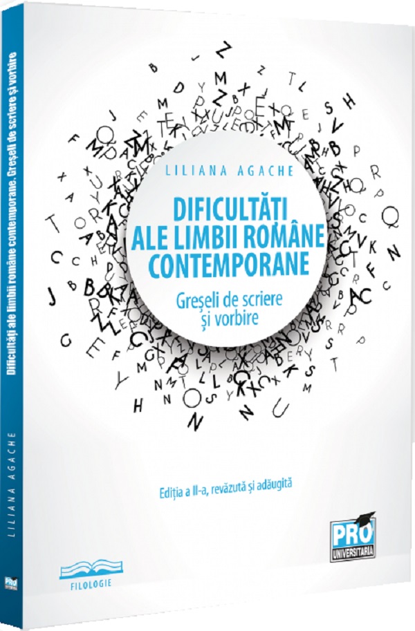 Cartea Dificultati ale limbii romane contemporane. Greseli de scriere si vorbire de Dificultati ale limbii romane contemporane. Greseli de scriere si vorbire