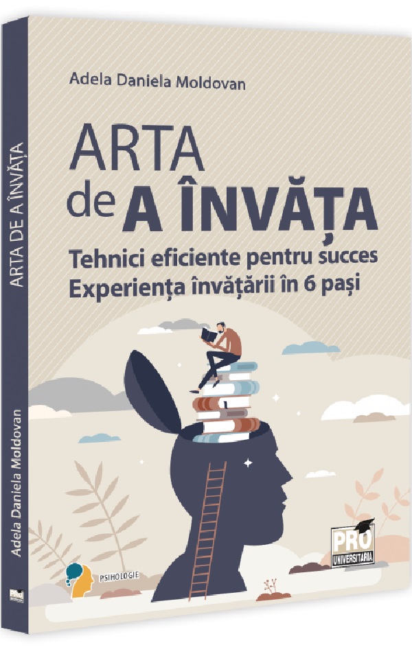 Cartea Arta de a invata. Tehnici eficiente pentru succes. Experienta invatarii in 6 pasi de Arta de a invata. Tehnici eficiente pentru succes. Experienta invatarii in 6 pasi
