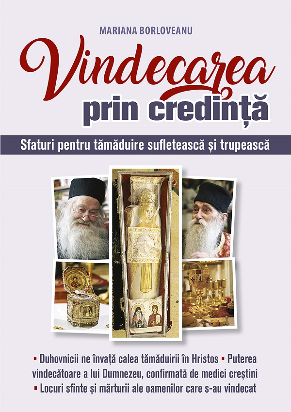 Cartea Vindecarea prin credinta. Sfaturi pentru tamaduire sufleteasca de Vindecarea prin credinta. Sfaturi pentru tamaduire sufleteasca