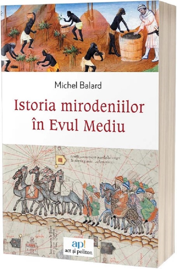 Cartea Istoria mirodeniilor in Evul Mediu de Michel Balard