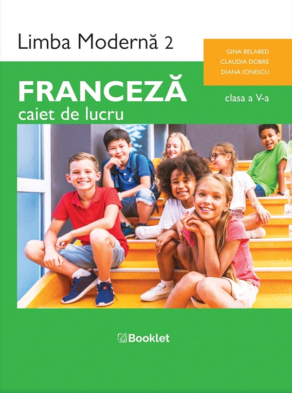 Cartea Franceza. Limba moderna 2 - Clasa 5 - Caiet de lucru de Claudia Dobre