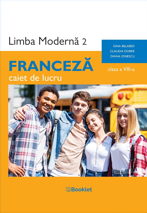 Cartea Limba franceza. Limba moderna 2 - Clasa 8 - Caiet de lucru de Claudia Dobre