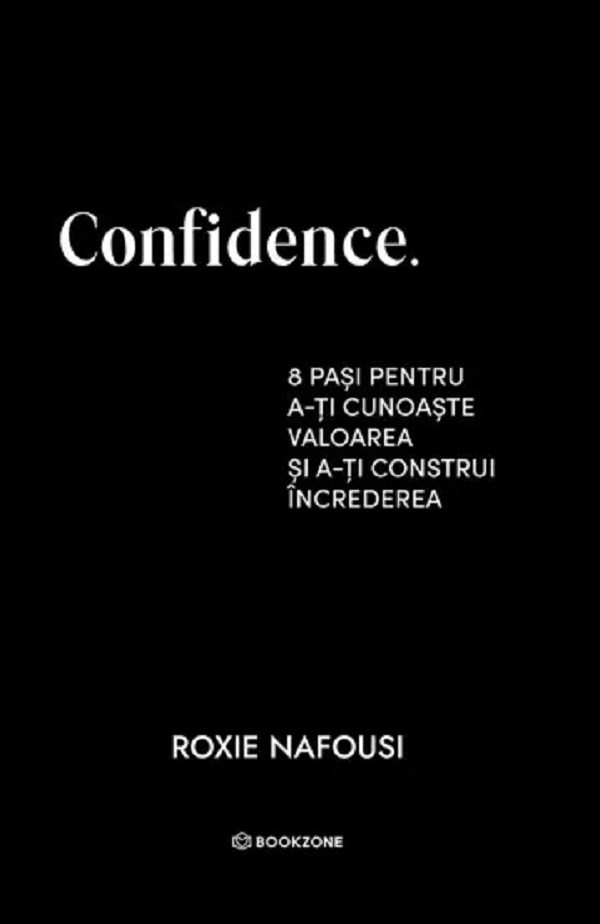 Cartea Confidence. 8 pasi pentru a-ti cunoaste valoarea de Roxie Nafousi