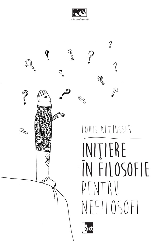 Cartea Initiere in filosofie pentru nefilosofi – Editura TACT