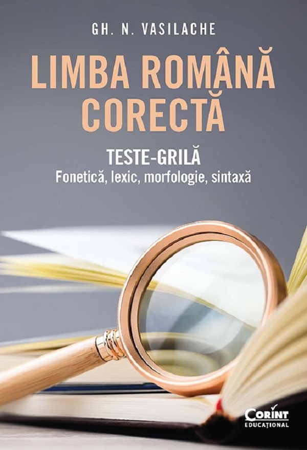 Cartea Limba romana corecta. Teste-grila: Fonetica, lexic, morfologie, sintaxa de Gheorghe N. Vasilache