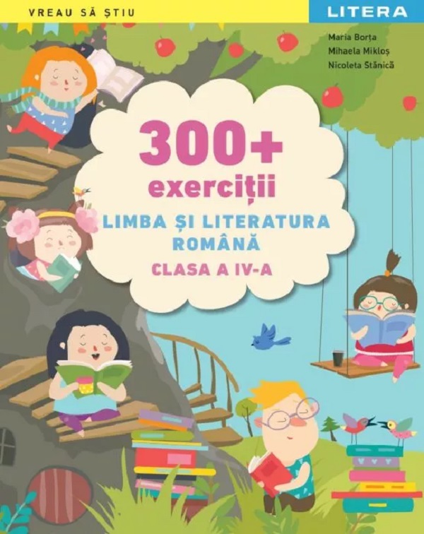 Cartea 300+ exerciții. Limba și literatura română - Clasa 4  de Maria Borta