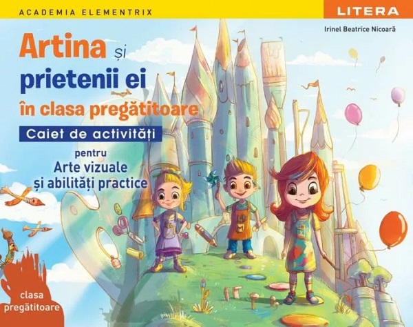 Cartea Artina și prietenii ei. Arte vizuale și abilități practice - Clasa pregătitoare - Caiet de activități 