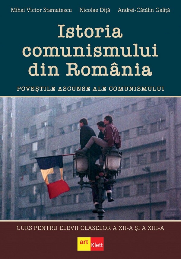 Cartea Istoria comunismului din România - Clasele 12-13  de Nicolae Dita