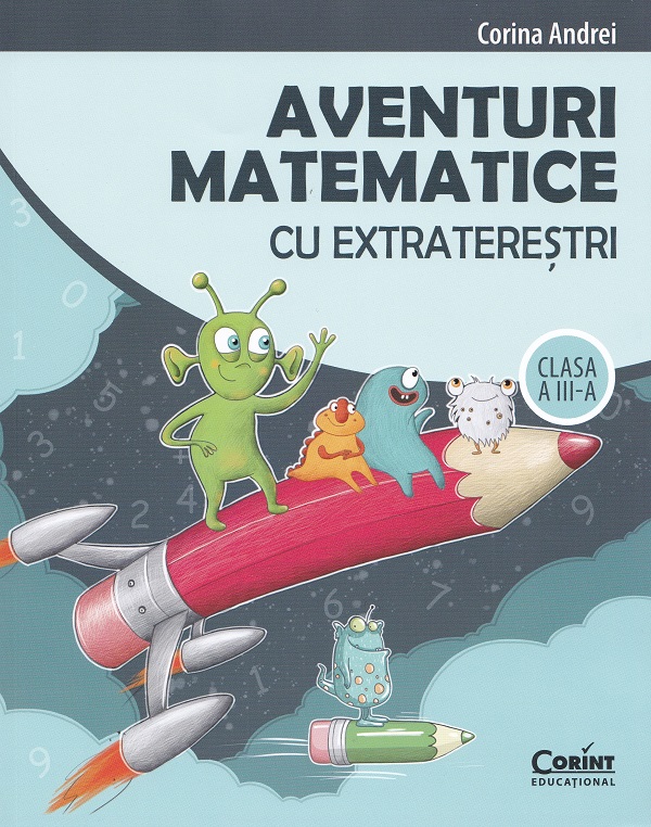 Cartea Aventuri matematice cu extratereștri - Clasa 3 - Culegere  de Corina Andrei